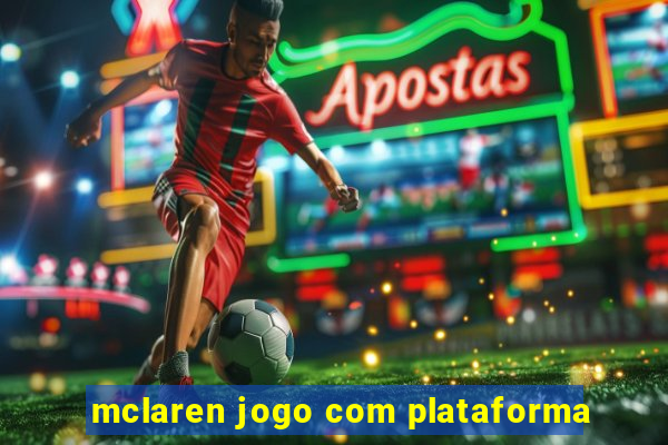 mclaren jogo com plataforma